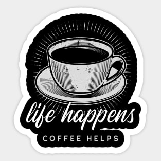 Life Happens Coffee Helps Sticker